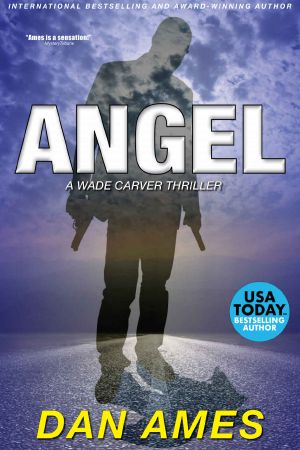 [Wade Carver 03] • ANGEL: A Wade Carver Thriller (Florida Mystery Series) (Volume 3) (The Wade Carver Thrillers)